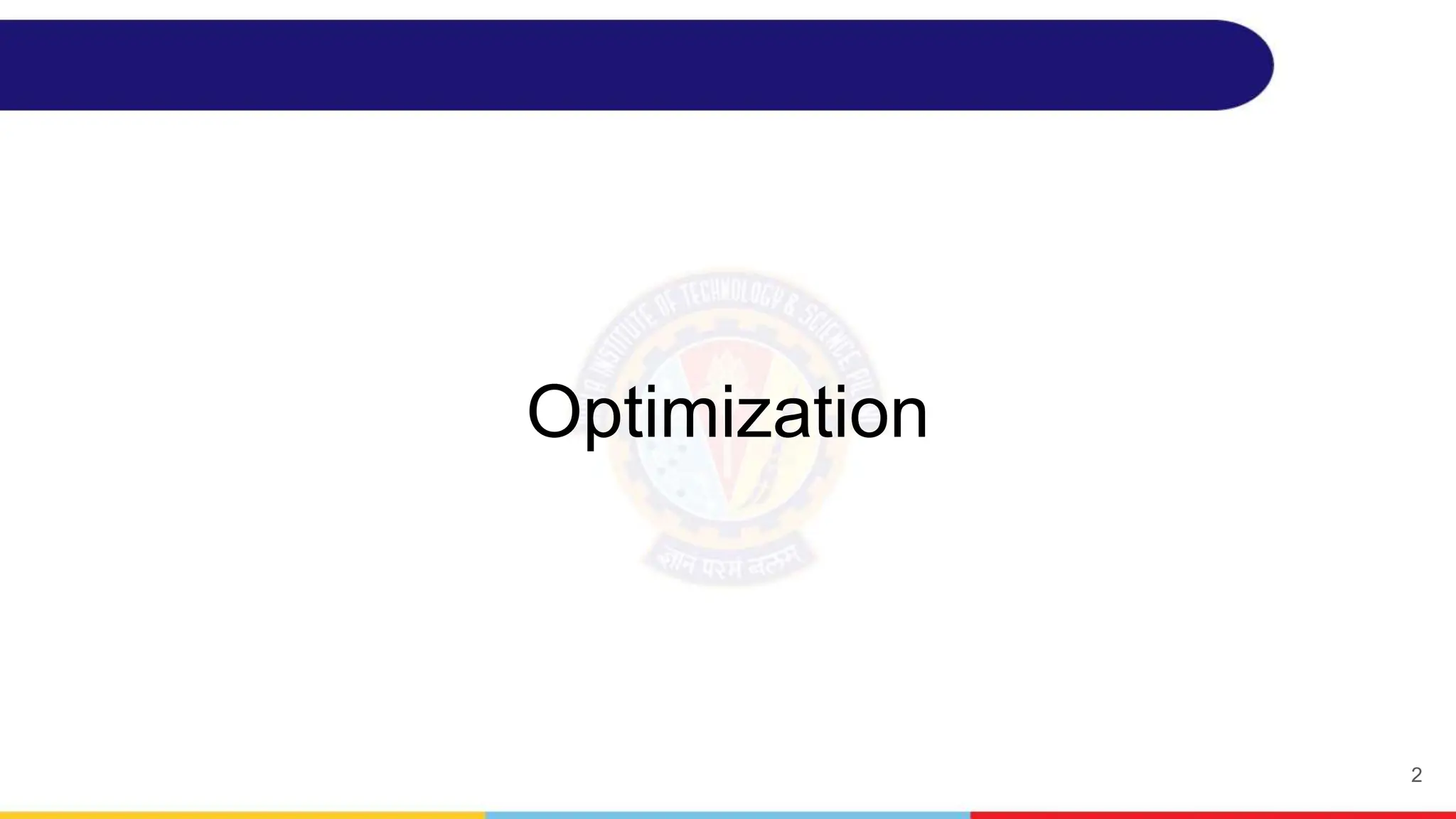 Optimization
2
 