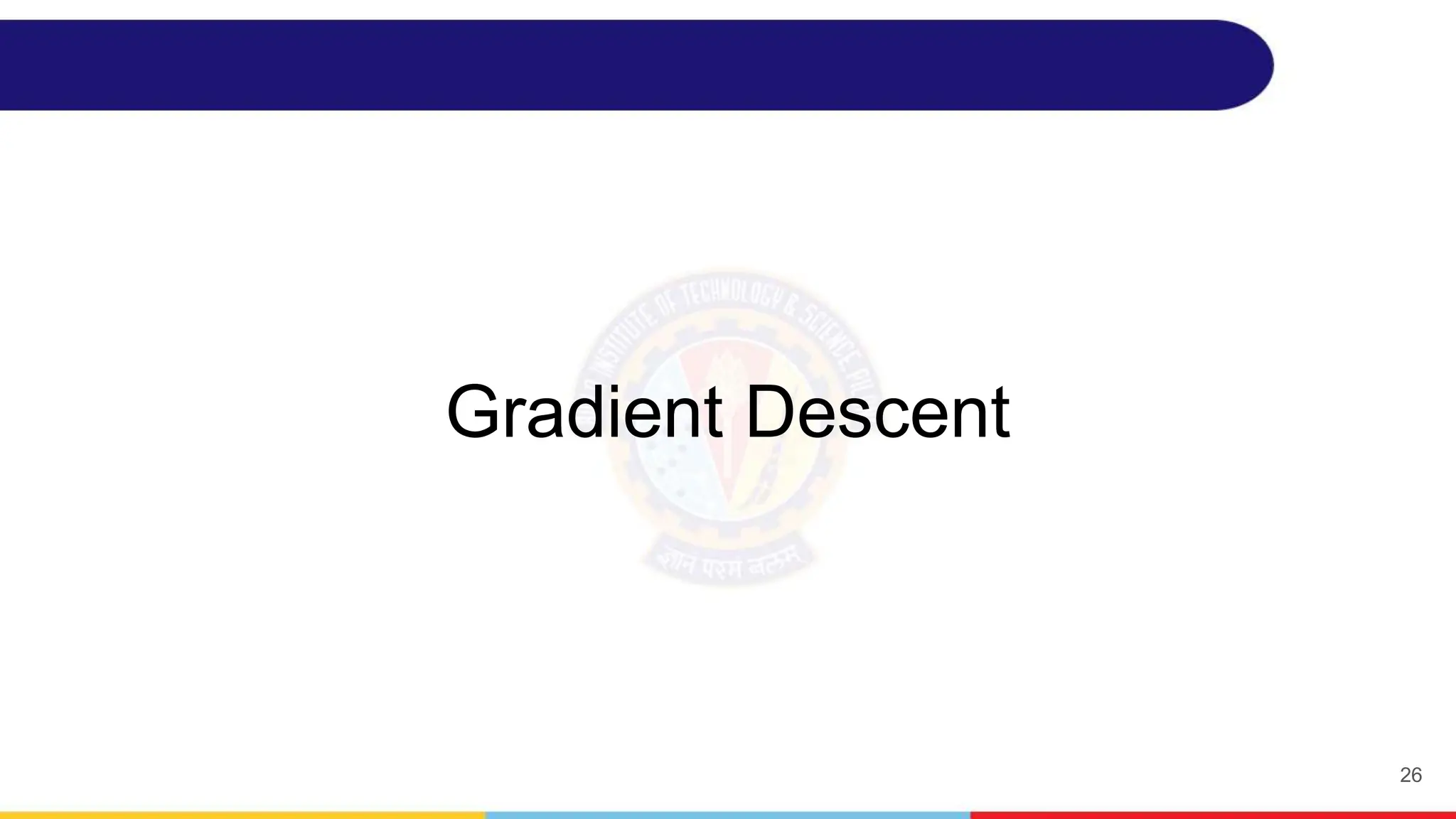 Gradient Descent
26
 