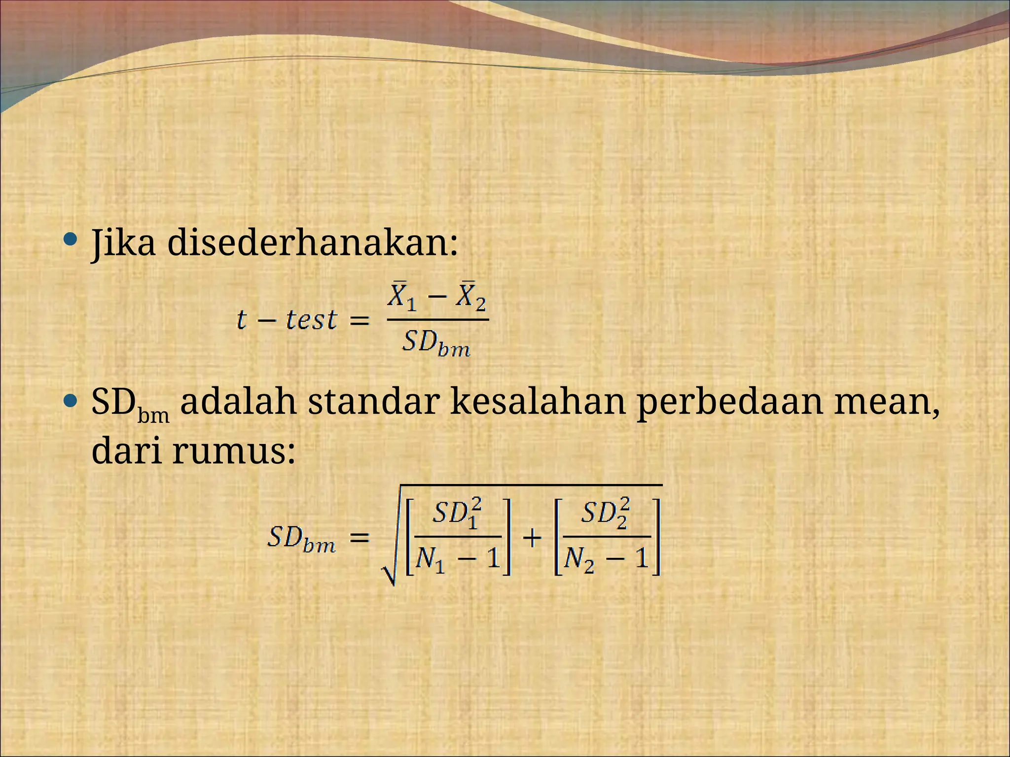  Jika disederhanakan:
 SDbm adalah standar kesalahan perbedaan mean,
dari rumus:
 