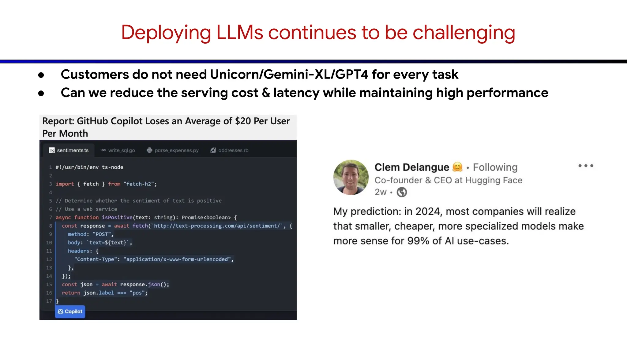 Deploying LLMs continues to be challenging
● Customers do not need Unicorn/Gemini-XL/GPT4 for every task
● Can we reduce the serving cost & latency while maintaining high performance
 