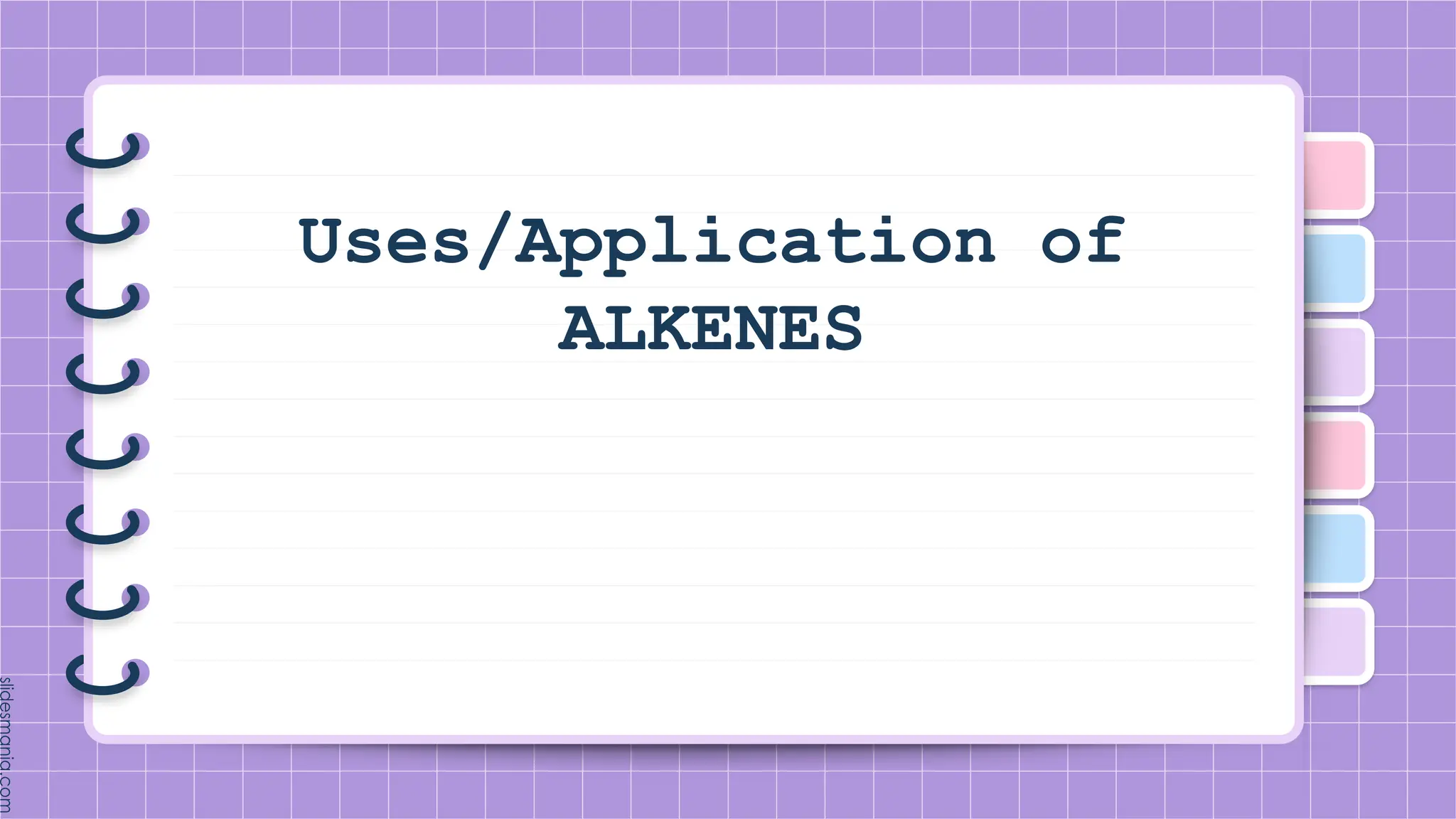 Uses/Application of
ALKENES
 