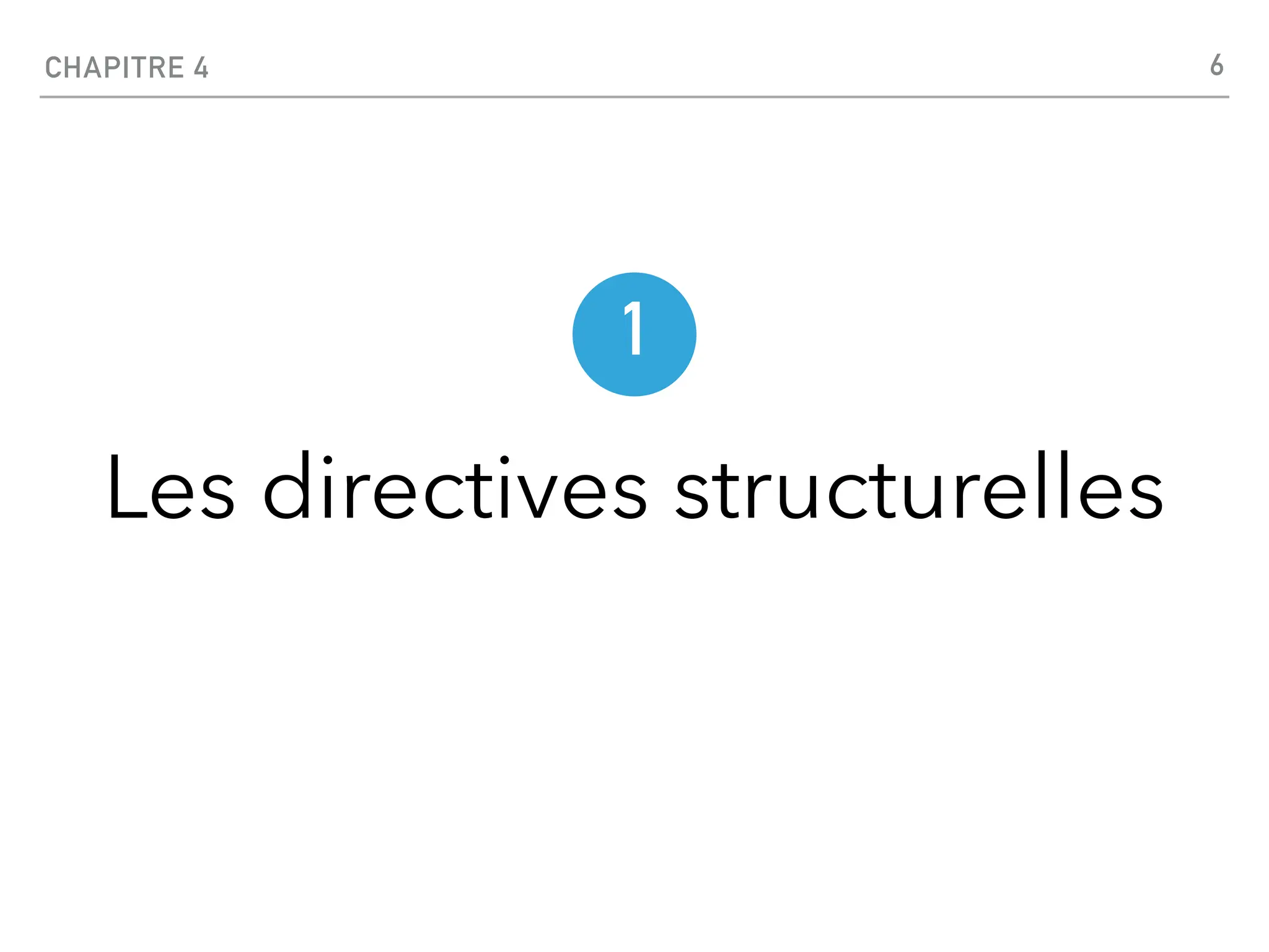 CHAPITRE 4
Les directives structurelles
6
1
 
