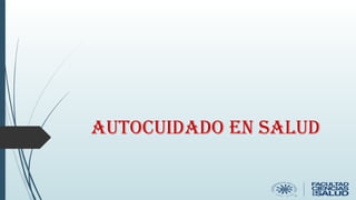 AUTOCUIDADO EN SALUD
 