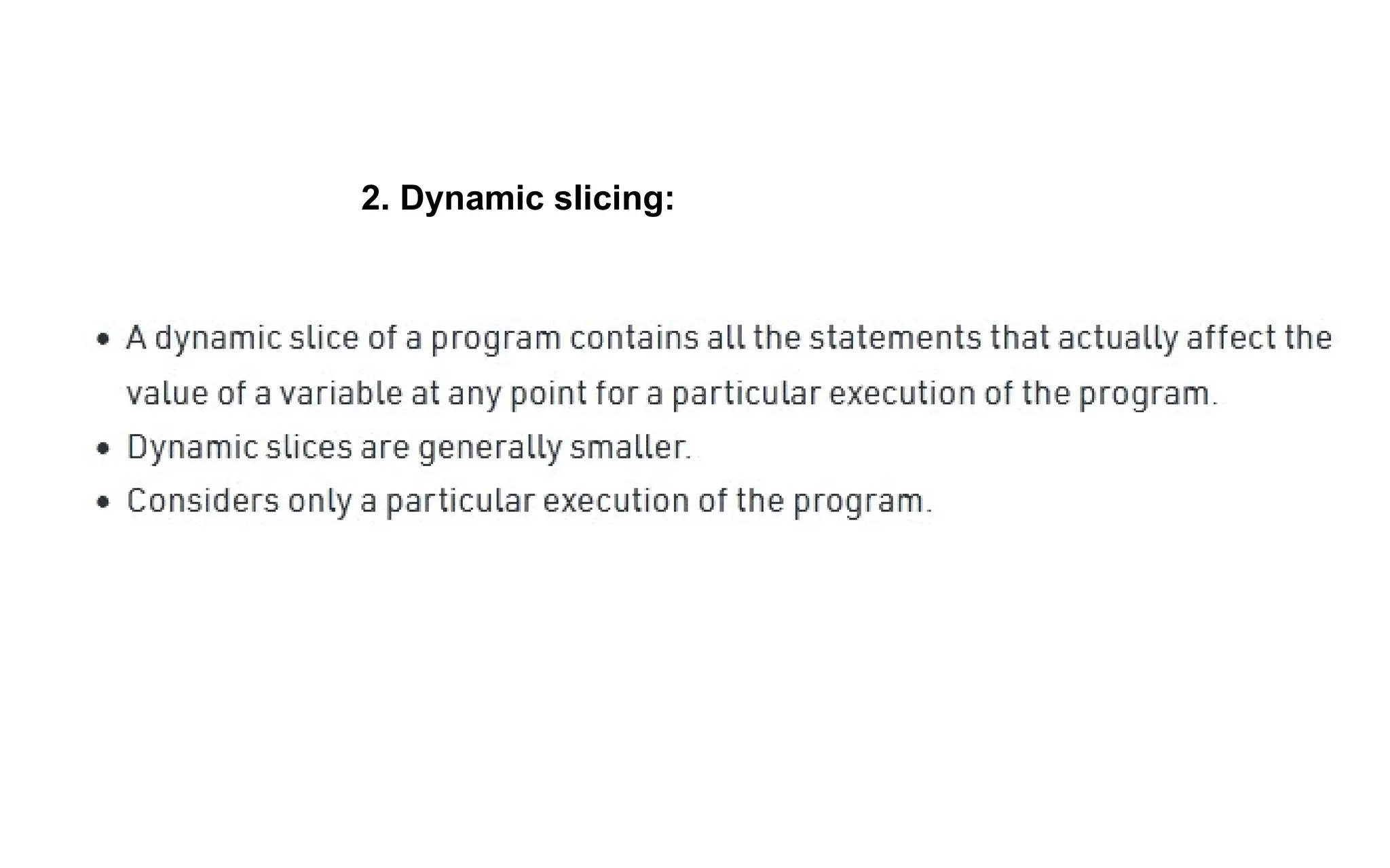 2. Dynamic slicing:
 