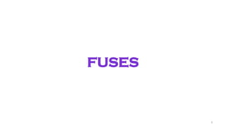 5
FUSES
 