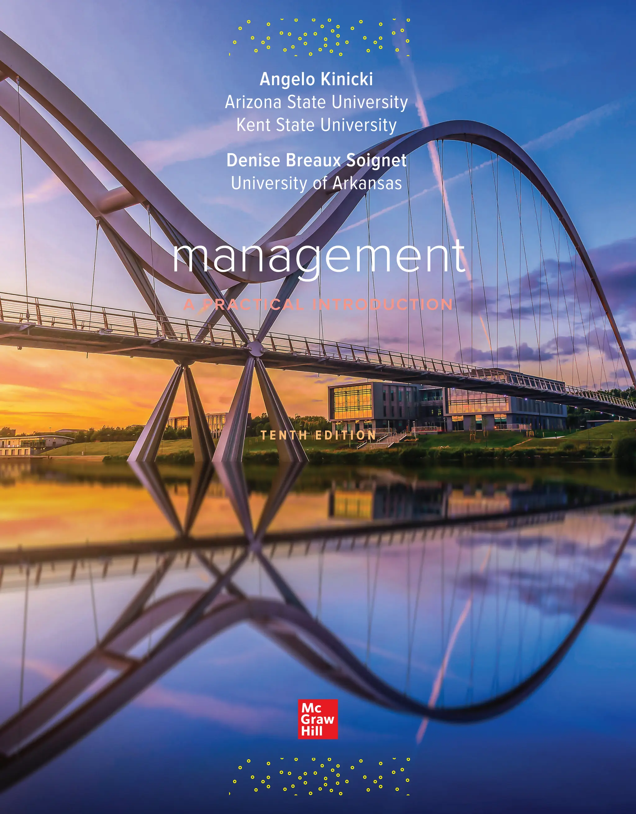 management
T E N T H E D I T I O N
a practical introduction
Angelo Kinicki
Arizona State University
Kent State University
Denise Breaux Soignet
University of Arkansas
 