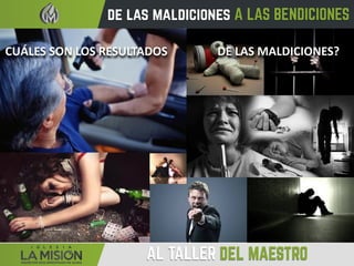 CUÁLES SON LOS RESULTADOS DE LAS MALDICIONES?
 