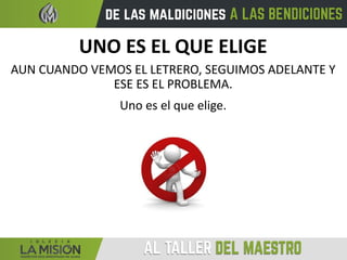 UNO ES EL QUE ELIGE
AUN CUANDO VEMOS EL LETRERO, SEGUIMOS ADELANTE Y
ESE ES EL PROBLEMA.
Uno es el que elige.
 
