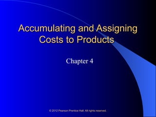4. Accumulating and assigning costs to products.ppt
