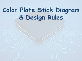 Using Stick Design Stick-Diagram&Design-Rules in Very large Scale int | PPTX