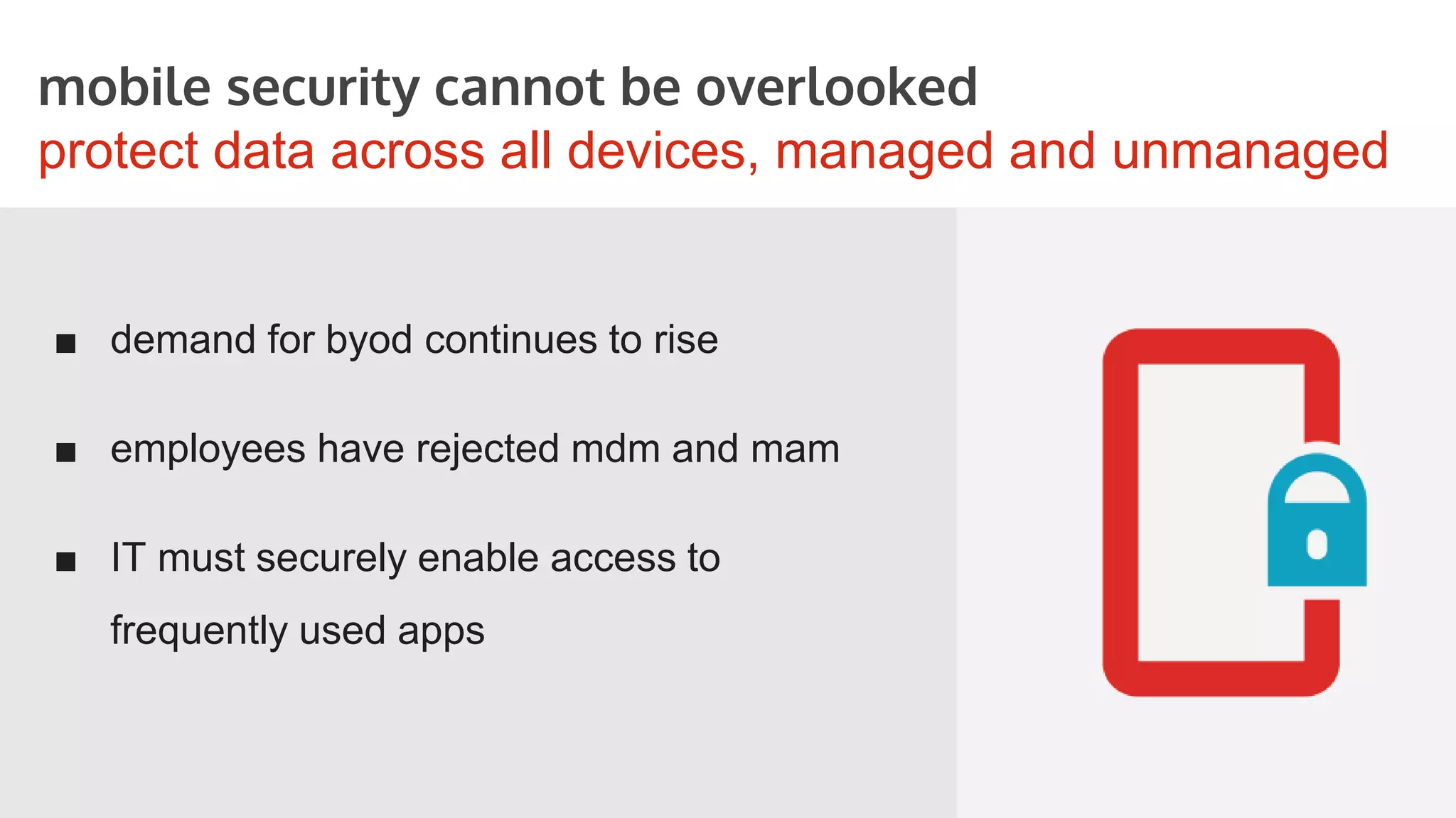 casb security
a data-centric approach
the new data reality requires a new security
architecture
■ cross-device, cross-platform agentless data
protection
■ granular DLP for data at rest and in motion
■ contextual access control
■ detailed logging for compliance and audit
 