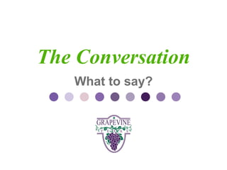 GRAPEVINE CHAMBER OF COMMERCE
                Presents:

    The Conversation
S o c i aWhat to say? a 1 0 1
         l M die
 