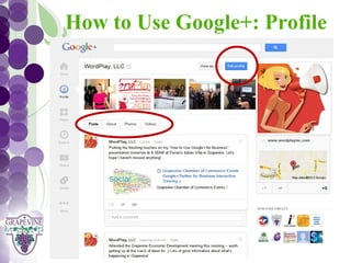 How to Use Google+: Profile
   GRAPEVINE CHAMBER OF COMMERCE
               Presents:




S oc i al M di a 1 01
           e
 