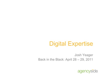 Digital Expertise Josh Yeager Back in the Black: April 28 – 29, 2011 