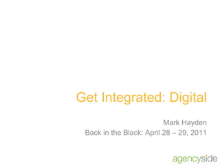 Get Integrated: Digital Mark Hayden Back in the Black: April 28 – 29, 2011 