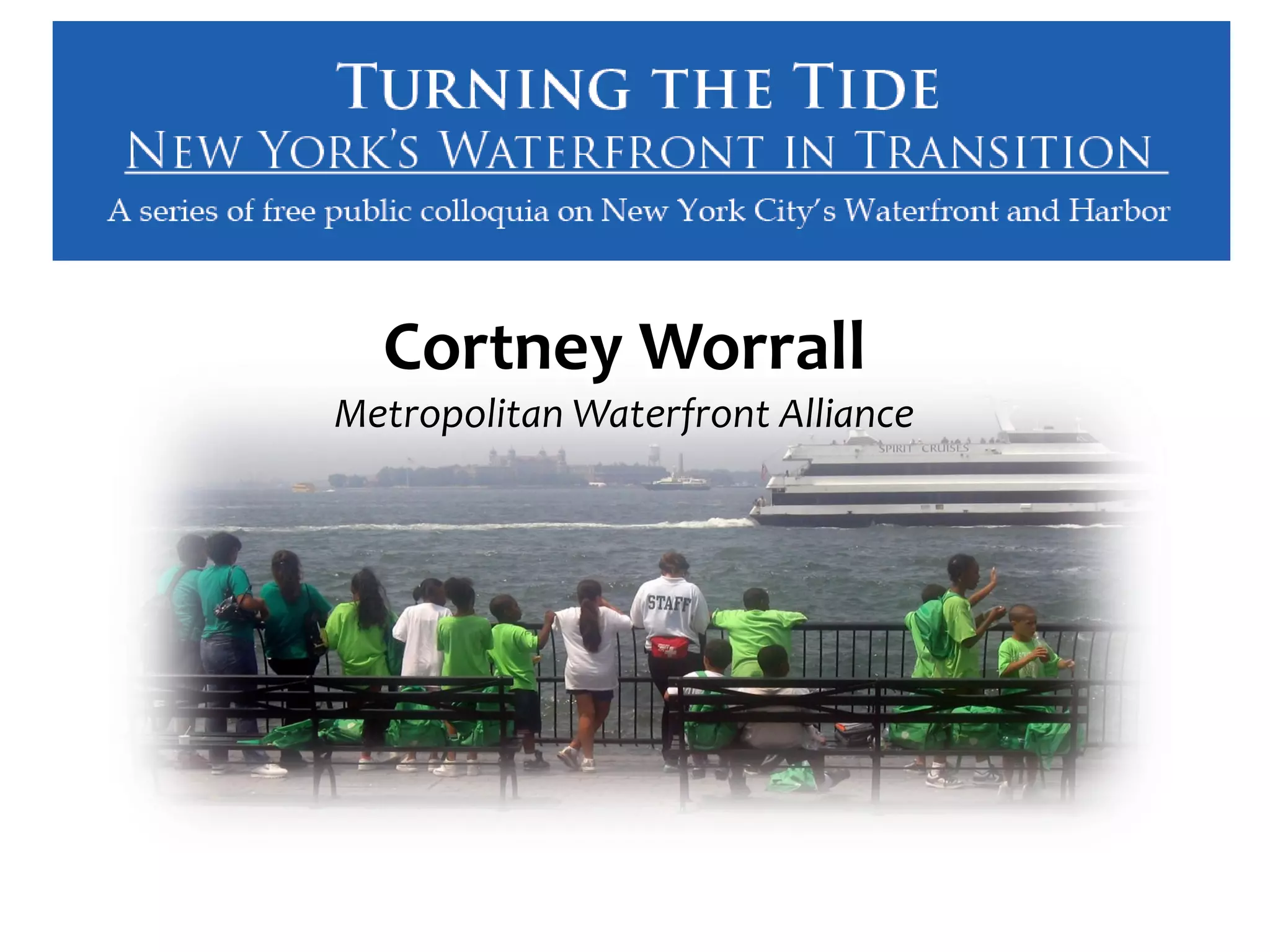 Cortney Worrall
Metropolitan Waterfront Alliance
 