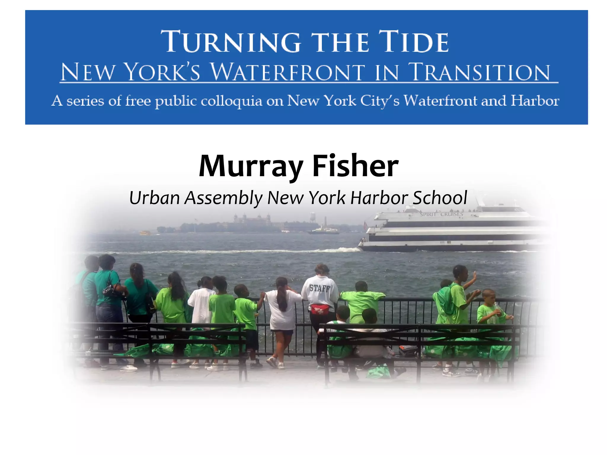 Murray Fisher
Urban Assembly New York Harbor School
 