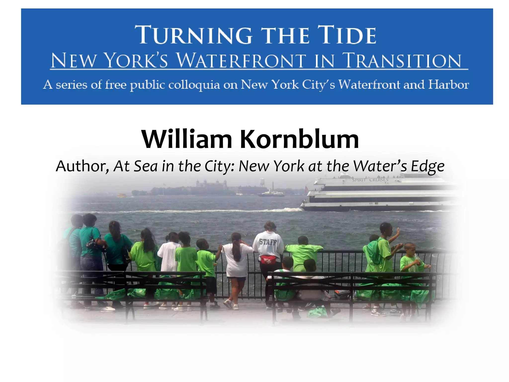 William Kornblum
Author, At Sea in the City: New York at the Water’s Edge
 