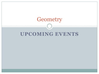Geometry

UPCOMING EVENTS
 