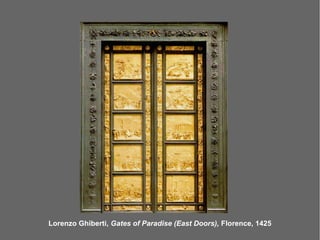 Lorenzo Ghiberti, Gates of Paradise (East Doors), Florence, 1425
 