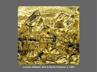 Lorenzo Ghiberti, Saul & David, Florence, c. 1435
 