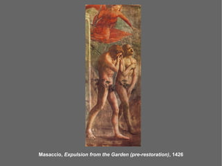Masaccio, Expulsion from the Garden (pre-restoration), 1426
 
