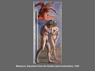 Masaccio, Expulsion from the Garden (post-restoration), 1426
 