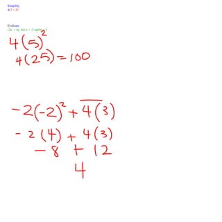 Simplify. 4 (3 + 2) 2 Eval uate. - 2x 3  + 4y, for x = -2 and y = 3 