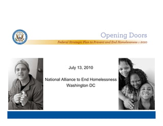 July 13, 2010

National Alliance to End Homelessness
             Washington DC
               as gto     C
 