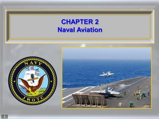 CHAPTER 2
    Naval Aviation




1
 