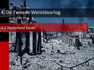 4. De Tweede Wereldoorlog 4.2 Nederland bezet 