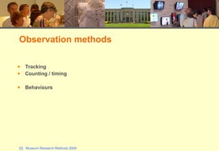 Tracking Counting / timing Behaviours Observation methods 