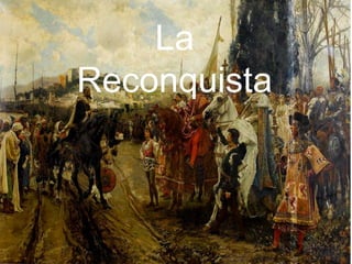 La
Reconquista
 