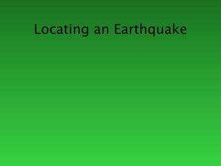 Locating an Earthquake
 