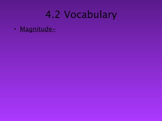4.2 Vocabulary
• Magnitude-
 