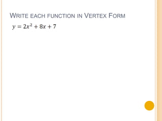 WRITE EACH FUNCTION IN VERTEX FORM
 