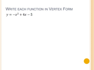 WRITE EACH FUNCTION IN VERTEX FORM
 