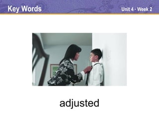 Key Words              Unit 4 Week 2
                            ●




            adjusted
 