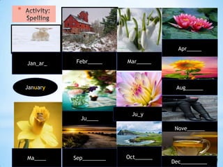 *



                                          Apr_____

    Jan_ar_   Febr_____     Mar_____



    January                              Aug______



                             Ju_y
                Ju____
                                         Nove______




    Ma____    Sep________   Oct______
                                        Dec_________
 