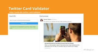 #FLBlogCon
Twitter Card Validator
http://cards-dev.twitter.com/validator
 