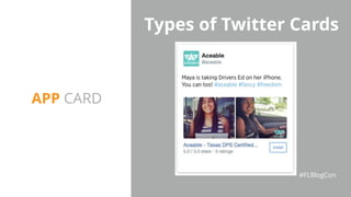 Types of Twitter Cards
#FLBlogCon
APP CARD
 