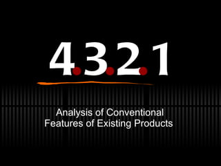 4 . 3 . 2 . 1 Analysis of Conventional Features of Existing Products 