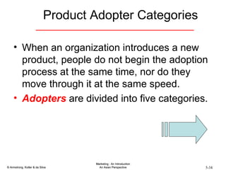 Product Adopter Categories When an organization introduces a new product, people do not begin the adoption process at the same time, nor do they move through it at the same speed.  Adopters  are divided into five categories.  