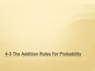 4-3 The Addition Rules For Probability
 
