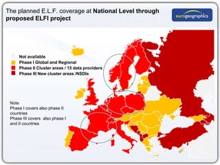 The planned E.L.F. coverage at National Level through
proposed ELFI project




     Not available
     Phase I Global and...