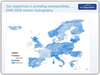 Our experinces in providing interoperability….
ERM 2009 version hydrography
 