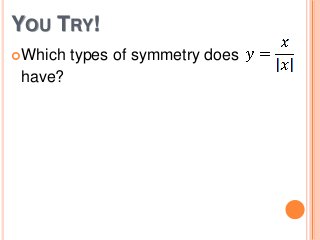 YOU TRY!
Which

have?

types of symmetry does

 