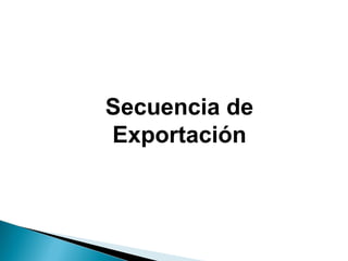 Secuencia de Exportación 