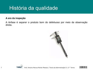 A era da inspeção A ênfase é separar o produto bom do defeituoso por meio da observação direta. História da qualidade 