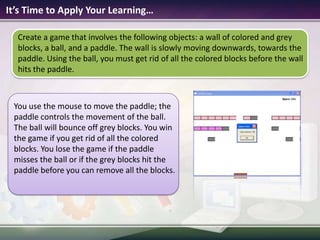 Use the Shapes object to create the playing area for the Xs and Os on the graphics window.